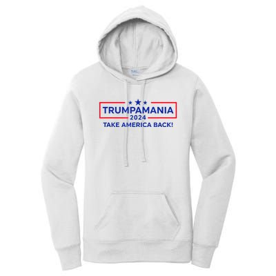 Trumpamania Donald Trump 2024 Take America Back Election Republican President Women's Pullover Hoodie