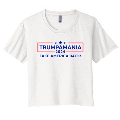 Trumpamania Donald Trump 2024 Take America Back Election Republican President Women's Crop Top Tee