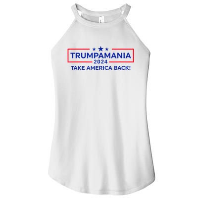 Trumpamania Donald Trump 2024 Take America Back Election Republican President Women's Perfect Tri Rocker Tank