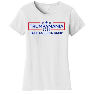 Trumpamania Donald Trump 2024 Take America Back Election Republican President Women's T-Shirt