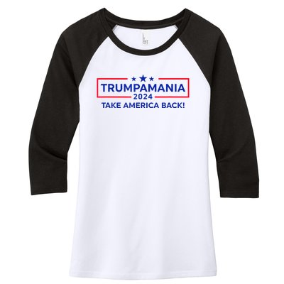 Trumpamania Donald Trump 2024 Take America Back Election Republican President Women's Tri-Blend 3/4-Sleeve Raglan Shirt