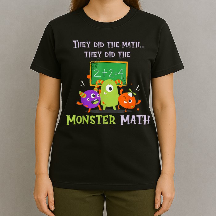 They Did The Math They Did The Monster Math T-Shirt