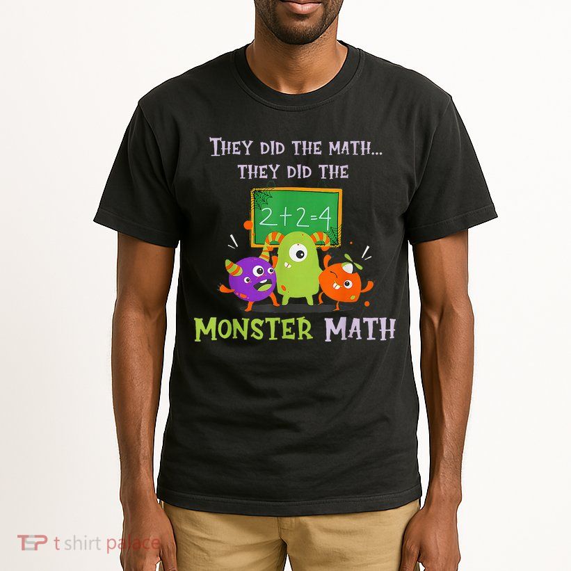 They Did The Math They Did The Monster Math Tall T-Shirt