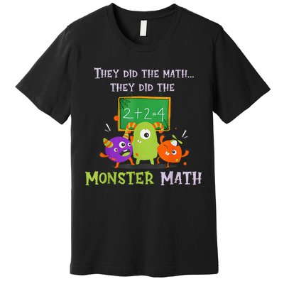 They Did The Math They Did The Monster Math Premium T-Shirt