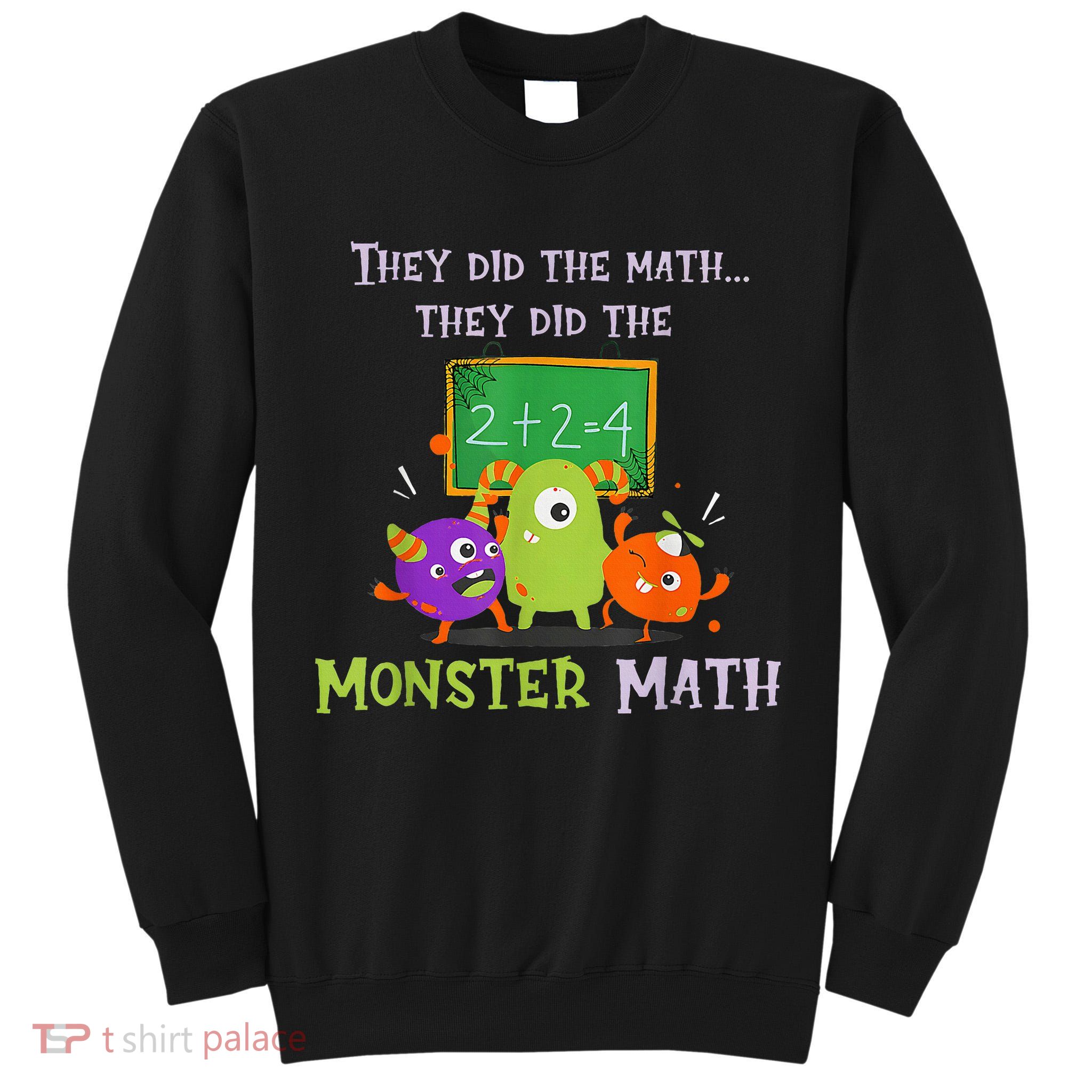 They Did The Math They Did The Monster Math Tall Sweatshirt