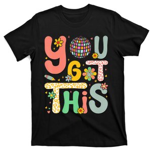 Testing Day Teacher You Got This T-Shirt