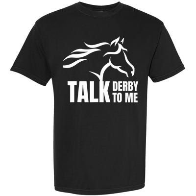 Talk Derby To Me Funny Horse Racing Gift. Garment-Dyed Heavyweight T-Shirt