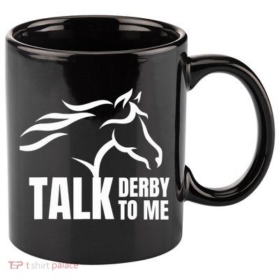 Talk Derby To Me Funny Horse Racing Gift. 11oz C Handle Ceramic Mug
