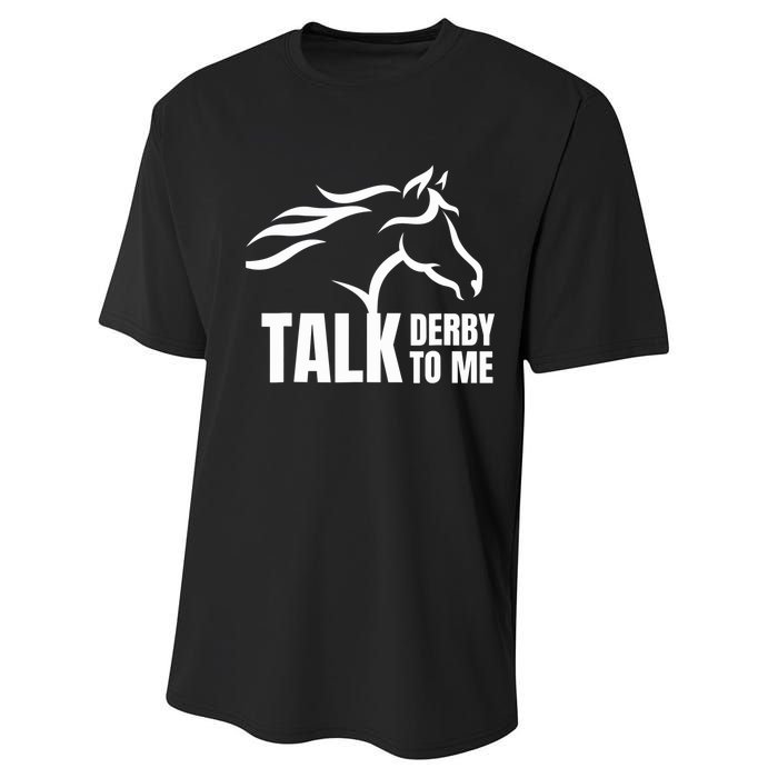 Talk Derby To Me Funny Horse Racing Gift. Performance Sprint T-Shirt