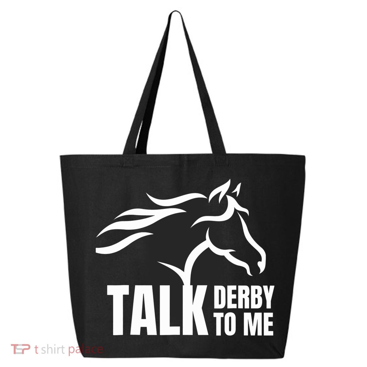 Talk Derby To Me Funny Horse Racing Gift. 25L Jumbo Tote