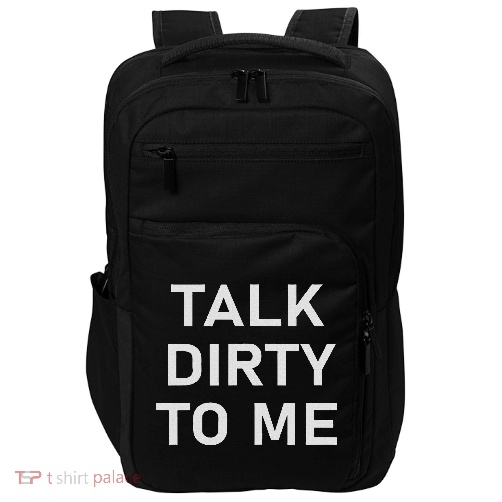Talk Dirty To Me, Funny, Joke, Sarcastic, Family Impact Tech Backpack