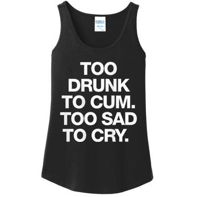 Too Drunk To Cum Too Sad To Cry Ladies Essential Tank