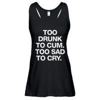 Too Drunk To Cum Too Sad To Cry Ladies Essential Flowy Tank