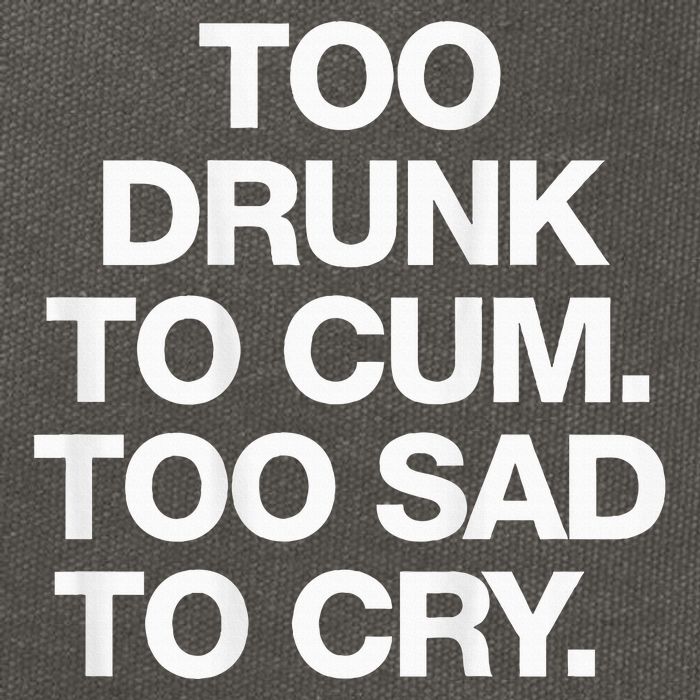 Too Drunk To Cum Too Sad To Cry Cotton Canvas Backpack