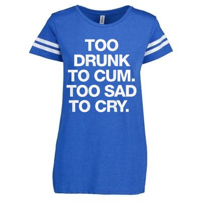 Too Drunk To Cum Too Sad To Cry Enza Ladies Jersey Football T-Shirt