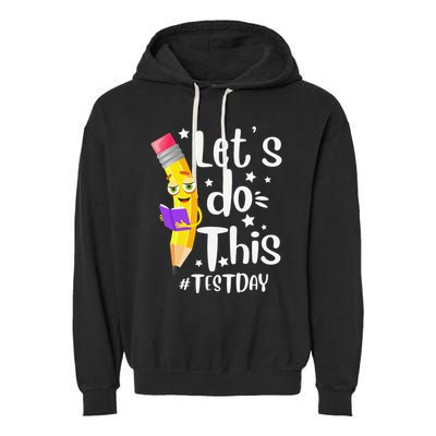Test Day Teacher Lets do This Test day State Testing Teacher Garment-Dyed Fleece Hoodie