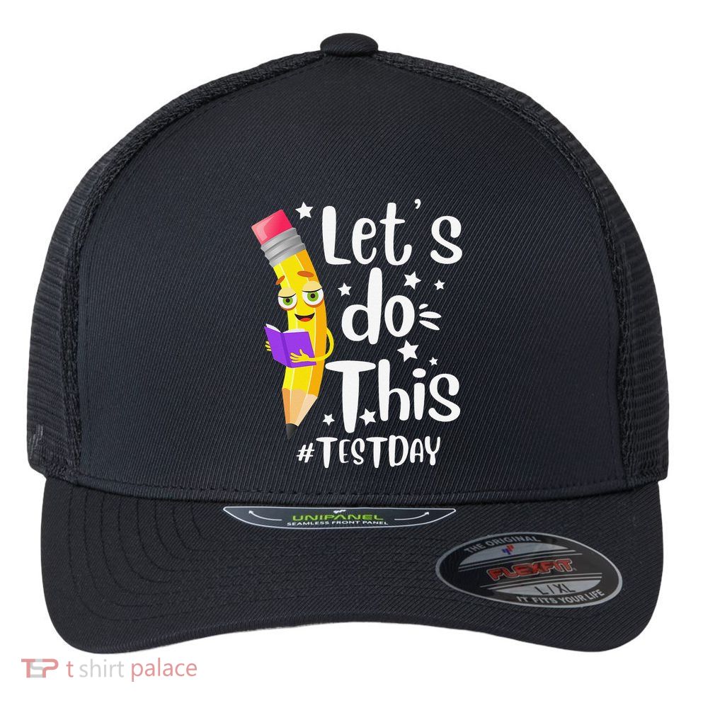Test Day Teacher Lets do This Test day State Testing Teacher Flexfit Unipanel Trucker Cap