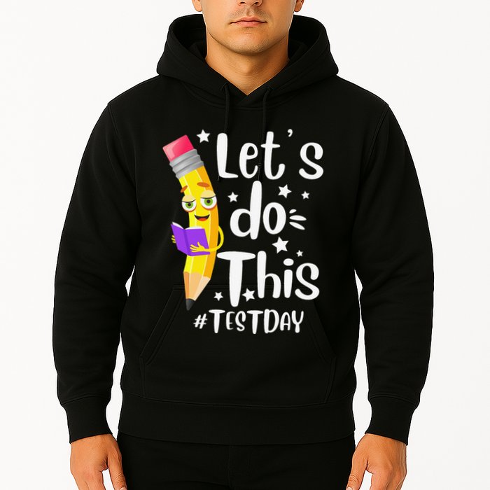 Test Day Teacher Lets do This Test day State Testing Teacher Hoodie