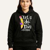 Test Day Teacher Lets do This Test day State Testing Teacher Hoodie