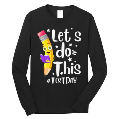 Test Day Teacher Lets do This Test day State Testing Teacher Long Sleeve Shirt