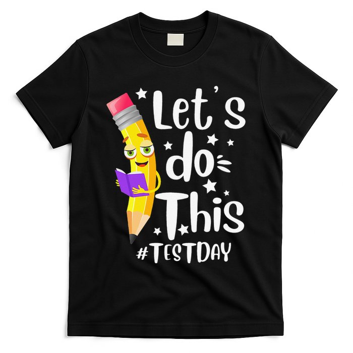 Test Day Teacher Lets do This Test day State Testing Teacher T-Shirt