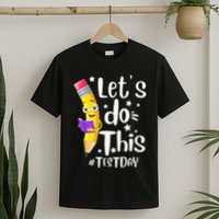 Test Day Teacher Lets do This Test day State Testing Teacher T-Shirt