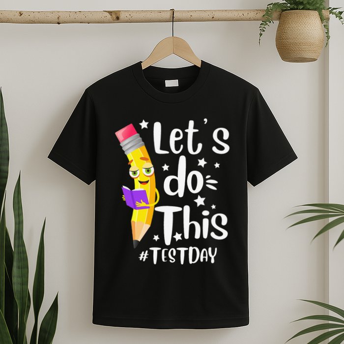 Test Day Teacher Lets do This Test day State Testing Teacher T-Shirt
