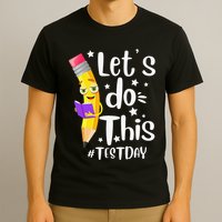 Test Day Teacher Lets do This Test day State Testing Teacher T-Shirt