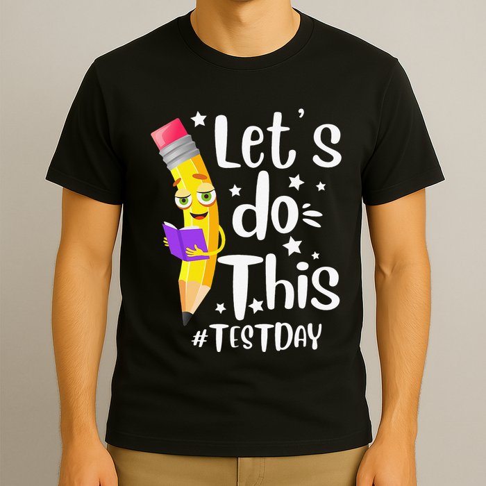 Test Day Teacher Lets do This Test day State Testing Teacher T-Shirt