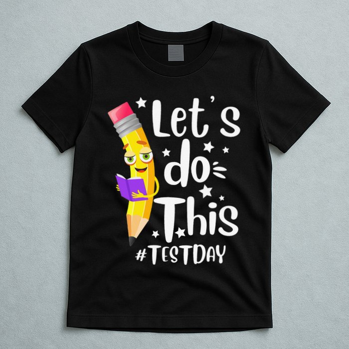 Test Day Teacher Lets do This Test day State Testing Teacher T-Shirt
