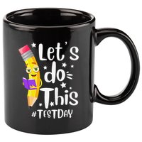 Test Day Teacher Lets do This Test day State Testing Teacher 11oz C Handle Ceramic Mug