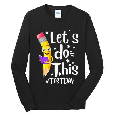 Test Day Teacher Lets do This Test day State Testing Teacher Tall Long Sleeve T-Shirt