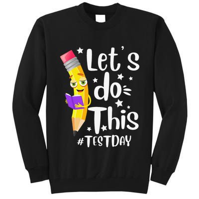Test Day Teacher Lets do This Test day State Testing Teacher Tall Sweatshirt