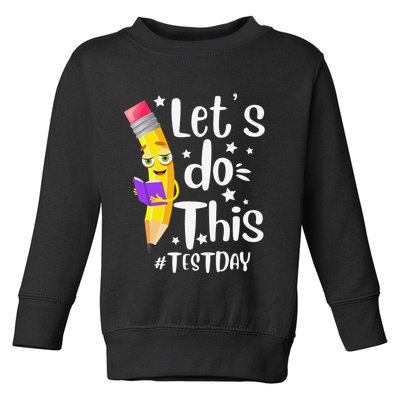 Test Day Teacher Lets do This Test day State Testing Teacher Toddler Sweatshirt