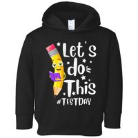 Test Day Teacher Lets do This Test day State Testing Teacher Toddler Hoodie