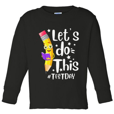 Test Day Teacher Lets do This Test day State Testing Teacher Toddler Long Sleeve Shirt