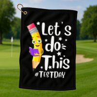 Test Day Teacher Lets do This Test day State Testing Teacher Golf Towel