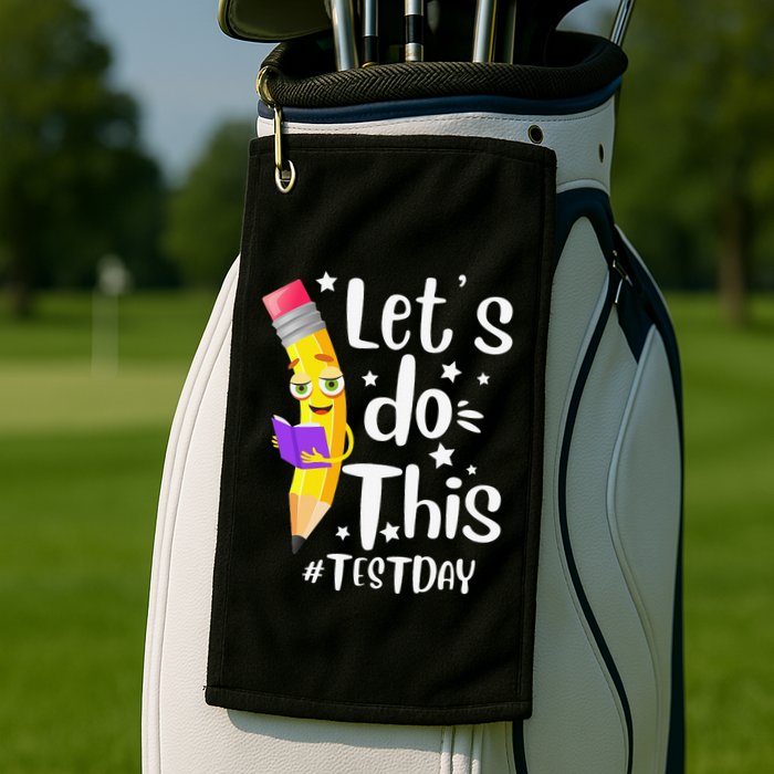 Test Day Teacher Lets do This Test day State Testing Teacher Golf Towel