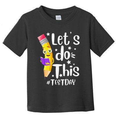 Test Day Teacher Lets do This Test day State Testing Teacher Toddler T-Shirt