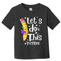 Test Day Teacher Lets do This Test day State Testing Teacher Toddler T-Shirt