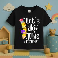 Test Day Teacher Lets do This Test day State Testing Teacher Toddler T-Shirt