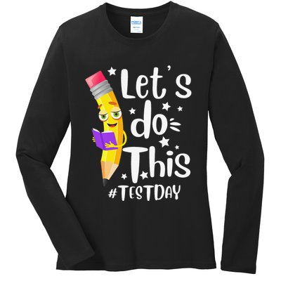 Test Day Teacher Lets do This Test day State Testing Teacher Ladies Long Sleeve Shirt