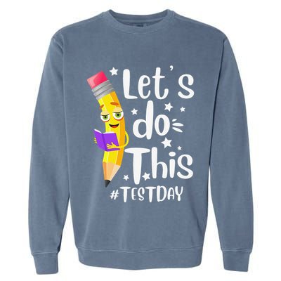 Test Day Teacher Lets do This Test day State Testing Teacher Garment-Dyed Sweatshirt