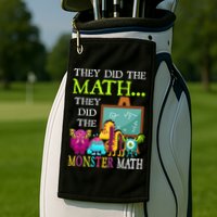 They Did The Math They Did The Monster Math Golf Towel
