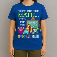 They Did The Math They Did The Monster Math T-Shirt