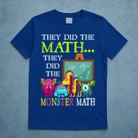 They Did The Math They Did The Monster Math T-Shirt