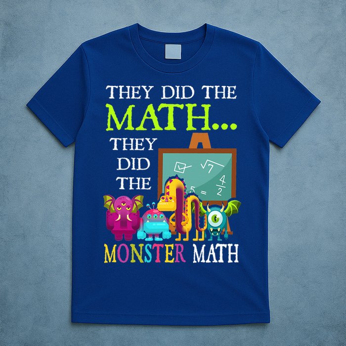 They Did The Math They Did The Monster Math T-Shirt