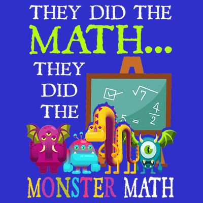They Did The Math They Did The Monster Math T-Shirt
