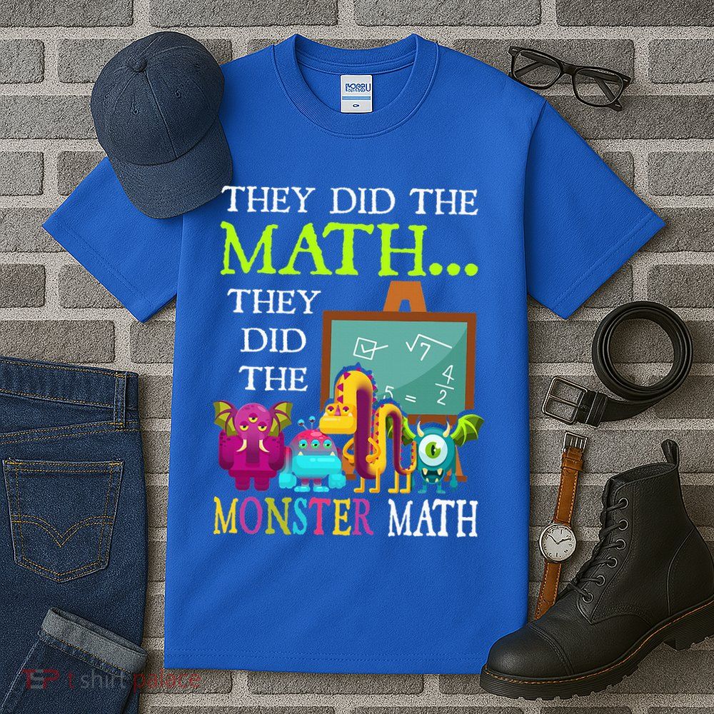 They Did The Math They Did The Monster Math Tall T-Shirt