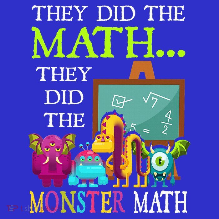 They Did The Math They Did The Monster Math Tall T-Shirt